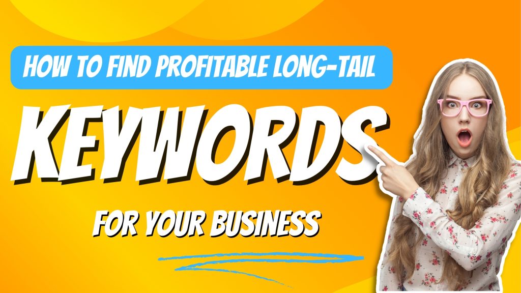 How to find profitable long-tail keywords for your business